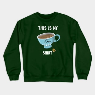 This Is My Tea Shirt Crewneck Sweatshirt